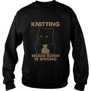 Black Cat Knitting Because Murder Is Wrong Sweatshirt